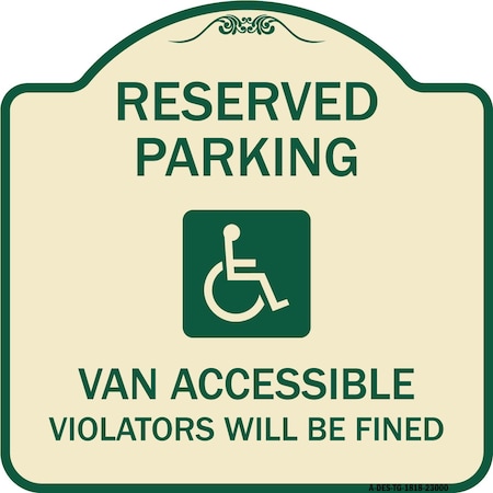 Signmission Reserved Parking Van Accessible Violators Will Fined Heavy-Gauge Alum Sign, 18" x 18", TG-1818-23000 A-DES-TG-1818-23000